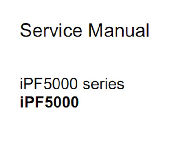 CANON iPF5000 Series Service Manual and Parts Catalog for iPF500, iPF510, iPF5000, iPF5100