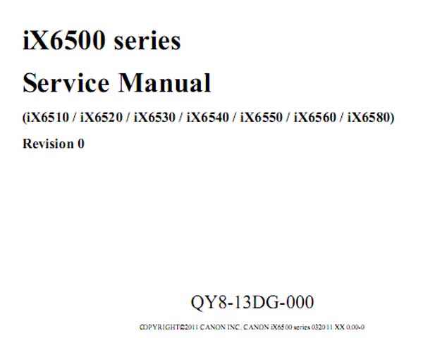 CANON iX6500 Series including iX6510, iX6520, iX6540, iX6550, iX6560, iX6580 Service Manual - Service Manuals service